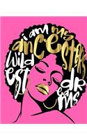 I My Ancestors Wildest Dreams: Pink Journal School Composition Notebook (7.5 X 9.25) 200 Pages for Student