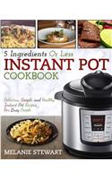 Instant Pot Cookbook: 5 Ingredients or Less