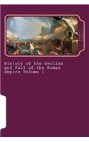 History of the Decline and Fall of the Roman Empire Volume 1