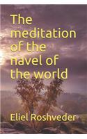 The Meditation of the Navel of the World