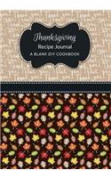 Thanksgiving Recipe Journal: A Blank DIY Cookbook(18 Thanksgiving Blank Cookbook Journals)
