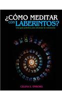 ¿Cómo meditar con laberintos? - Una guía práctica para alcanzar la conciencia