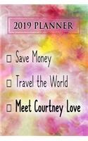 2019 Planner: Save Money, Travel the World, Meet Courtney Love: Courtney Love 2019 Planner