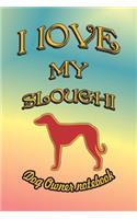 I Love My Sloughi - Dog Owner Notebook: Doggy Style Designed Pages for Dog Owner to Note Training Log and Daily Adventures.