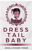 Dress Tail Baby: A Heart of Forgiveness