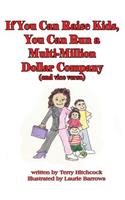If you can raise kids, you can run a multi-million dollar company (and vice versa)