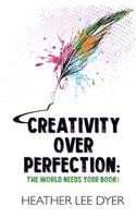 Creativity Over Perfection