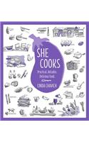 She Cooks: Practical. Reliable. Delicious Food