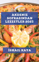 Akdeniz Sofrasindan Lezzetler 2023