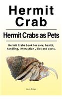 Hermit Crab. Hermits Crabs as Pets.Hermit Crabs book for care, health, handling, interaction, diet and costs.