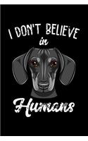 I Don't Believe in Humans: Funny Doxie Gift: This Is a Blank, Lined Journal That Makes a Perfect Dachshund Dog Lover's Gift for Men or Women. It's 6x9 with 120 Pages, a Conven