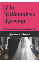 The Billionaire's Revenge: When a spark of revenge ignites a fire of love