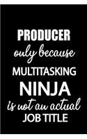Producer Only Because Multitasking Ninja Is Not an Actual Job Title
