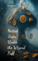 Netted Zests Under the Wizard Puff