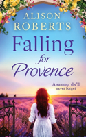 Falling for Provence: A gorgeous, escapist romance from Alison Roberts(1 A Year in France)