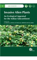 Invasive Alien Plants: An Ecological Appraisal for the Indian subcontinent: 1 (CABI Invasives Series)