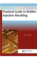 Practical Guide to Rubber Injection Moulding
