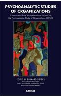 Psychoanalytic Studies of Organizations: Contributions from the International Society for the Psychoanalytic Study of Organizations, (ISPSO)