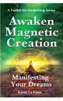 Awaken Magnetic Creation: Manifesting Your Dreams