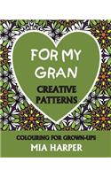 For My Gran: Creative Patterns, Colouring for Grown-Ups