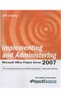 Implementing and Administering Microsoft Office Project Server 2007