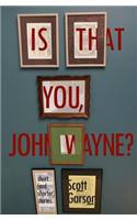 Is That You, John Wayne?