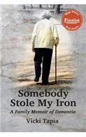 Somebody Stole My Iron: A Family Memoir of Dementia