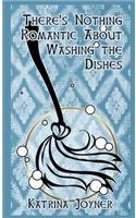 There's Nothing Romantic About Washing the Dishes