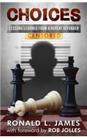 Choices - Censored: Lessons Learned From a Repeat Offender
