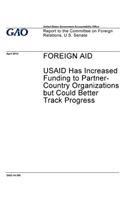 Foreign aid, USAID has increased funding to partner-country organizations but could better track progress