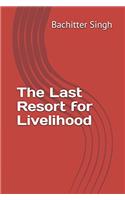 The Last Resort for Livelihood