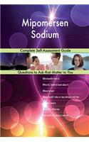Mipomersen Sodium; Complete Self-Assessment Guide