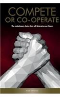 Compete or Co-operate: The Evolutionary Choice that will determine our Future
