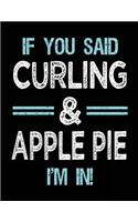 If You Said Curling & Apple Pie I'm in: Blank Sketch, Draw and Doodle Book