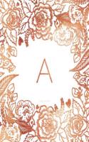 A Journal Notebook: Personalized Gift, Faux Rose Gold Monogram Journal With Initial(Journals for Women)