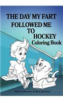 Day My Fart Followed Me To Hockey Coloring Book