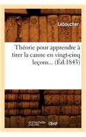 Théorie Pour Apprendre À Tirer La Canne En Vingt-Cinq Leçons (Éd.1843)