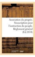 Association Du Progrès. Souscription Pour l'Instruction Du Peuple. Règlement Général