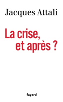 La Crise, et après ?
