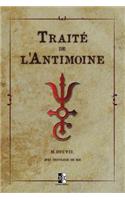 Traité de l'Antimoine: L'Analyse Chimique de Ce Minéral & Un Recueil d'Un Grand Nombre d'Opérations Rapportées À l'Académie Royale Des Sciences Avec Raisonnement Qu'on a C