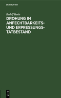 Drohung in Anfechtbarkeits- Und Erpressungstatbestand