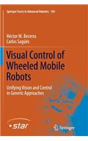 Visual Control of Wheeled Mobile Robots