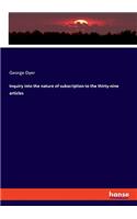 Inquiry into the nature of subscription to the thirty-nine articles