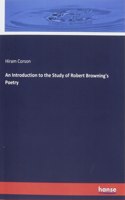 Introduction to the Study of Robert Browning's Poetry