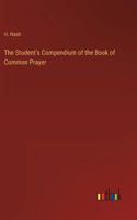 The Student's Compendium of the Book of Common Prayer