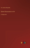 Seven Discourses on Art: in large print