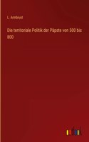 territoriale Politik der Päpste von 500 bis 800