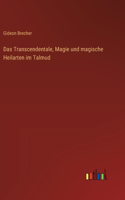 Transcendentale, Magie und magische Heilarten im Talmud