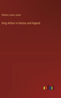 King Arthur in history and legend