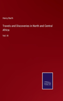 Travels and Discoveries in North and Central Africa
